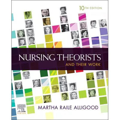 Nursing Theorists and Their Work E-Book