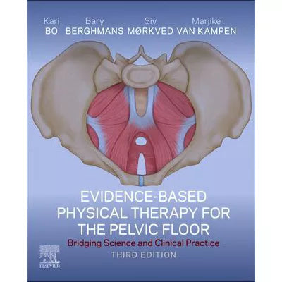 Evidence-Based Physical Therapy for the Pelvic Floor - E-Book