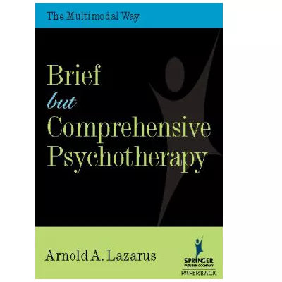 Brief But Comprehensive Psychotherapy : The Multimodal Way