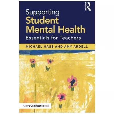 Supporting Student Mental Health : Essentials for Teachers