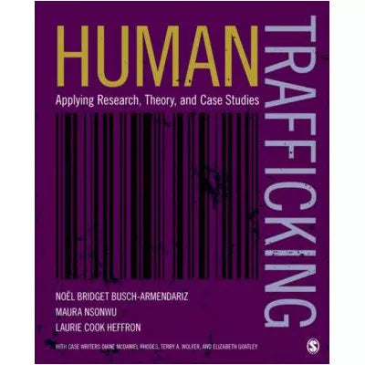 Human Trafficking : Applying Research, Theory, and Case Studies